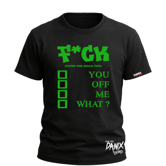Tshirt FUCK [YOU / OFF / ME / WHAT?] [DANIX CENSORED]